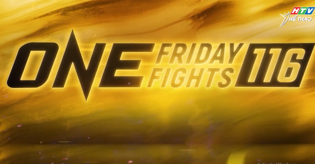 Đón chờ sự kiện ONE Friday Fights 116 - Ảnh 1.