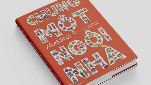 "Chung một ngôi nhà Atlas 54 dân tộc Việt Nam": Món quà đặc biệt nhân dịp Quốc khánh - Ảnh 2.