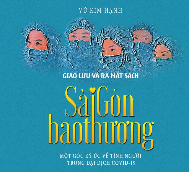 Sự kiện Giao lưu & ra mắt sách “Sài Gòn bao thương - Một góc ký ức về tình người trong đại dịch” - Ảnh 1.