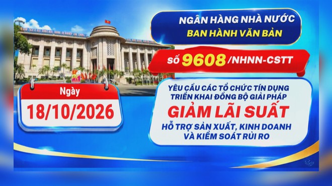 Ngân hàng Nhà nước yêu cầu giảm lãi suất cho vay tới 2% một năm | 60 Giây Sáng ngày 19/10/2026 - Ảnh 1.