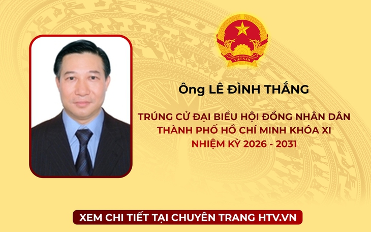 Ông Lê Đình Thắng trúng cử Đại biểu Hội đồng nhân dân TP. Hồ Chí Minh Khóa XI nhiệm kỳ 2026 - 2031
