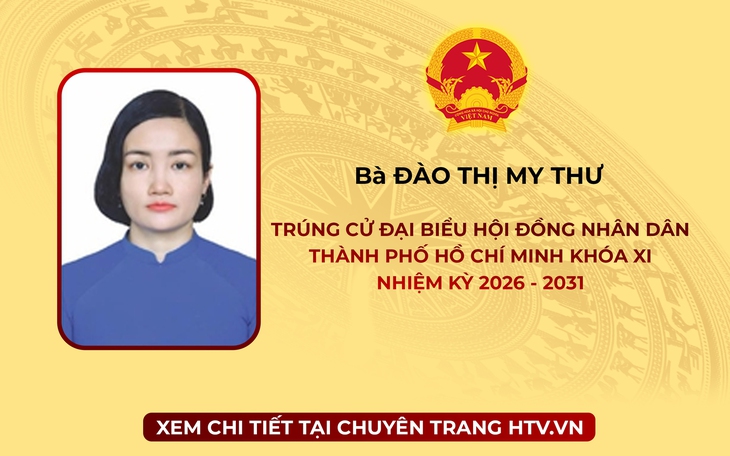 Bà Đào Thị My Thư trúng cử Đại biểu Hội đồng nhân dân TP. Hồ Chí Minh Khóa XI nhiệm kỳ 2026 - 2031
