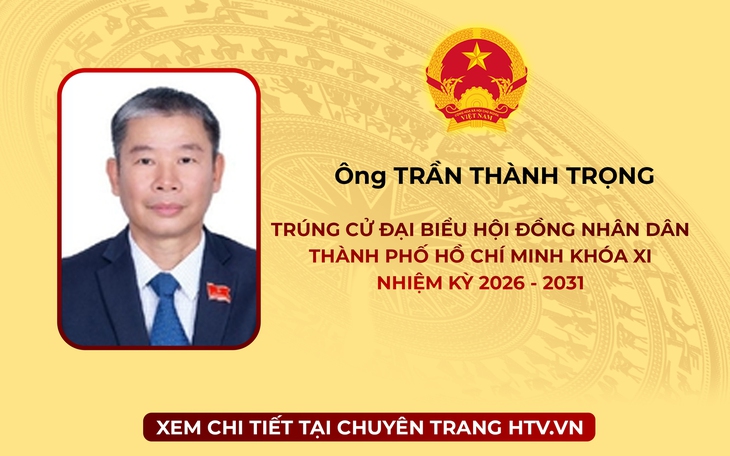 Ông Trần Thành Trọng trúng cử Đại biểu Hội đồng nhân dân TP. Hồ Chí Minh Khóa XI nhiệm kỳ 2026 - 2031