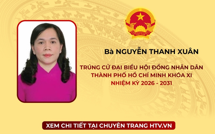 Bà Nguyễn Thanh Xuân trúng cử Đại biểu Hội đồng nhân dân TP. Hồ Chí Minh Khóa XI nhiệm kỳ 2026 - 2031