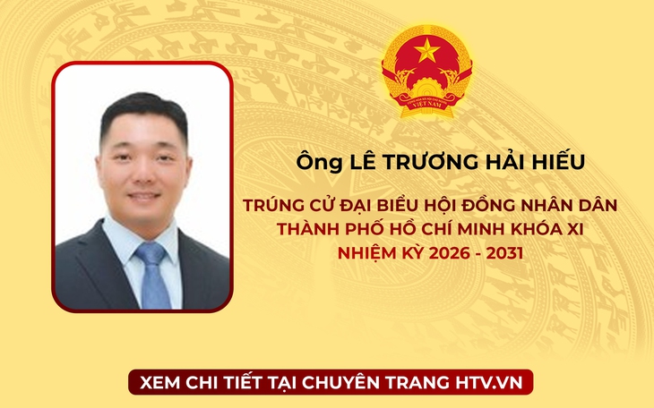 Ông Lê Trương Hải Hiếu trúng cử Đại biểu Hội đồng nhân dân TP. Hồ Chí Minh Khóa XI nhiệm kỳ 2026 - 2031