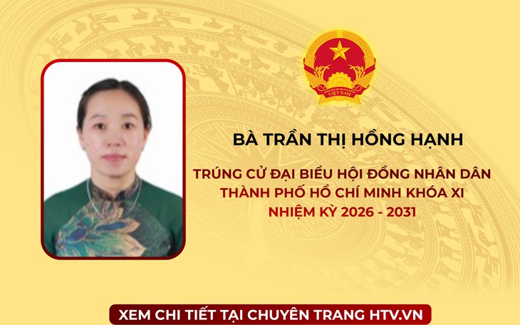Bà Trần Thị Hồng Hạnh trúng cử Đại biểu Hội đồng nhân dân TP. Hồ Chí Minh Khóa XI nhiệm kỳ 2026 - 2031