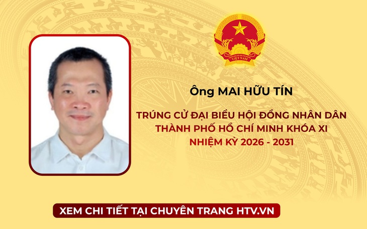 Ông Mai Hữu Tín trúng cử Đại biểu Hội đồng nhân dân TP. Hồ Chí Minh Khóa XI nhiệm kỳ 2026 - 2031