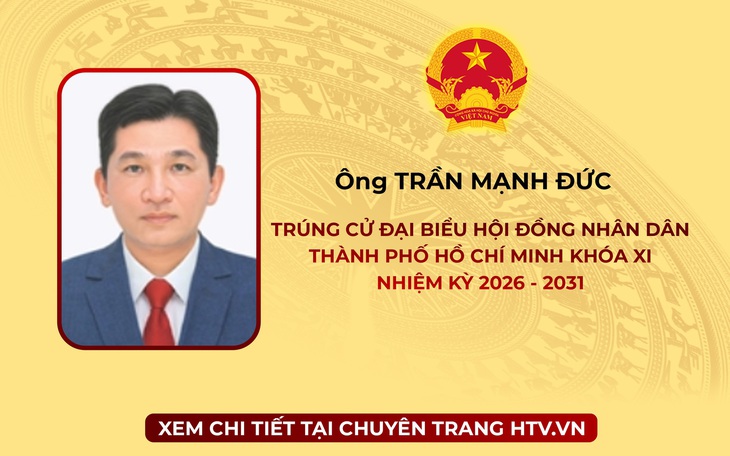 Ông Trần Mạnh Đức trúng cử Đại biểu Hội đồng nhân dân TP. Hồ Chí Minh Khóa XI nhiệm kỳ 2026 - 2031