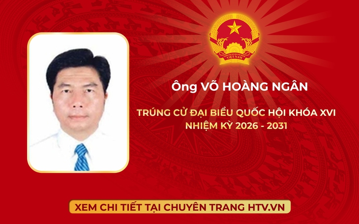 Ông Võ Hoàng Ngân trúng cử Đại biểu Quốc hội Khóa XVI