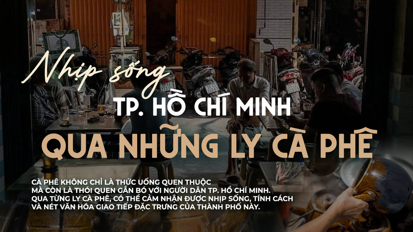 Nhịp sống TP. Hồ Chí Minh qua những ly cà phê - Ảnh 1.