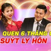 Vợ chồng son: Quen 6 tháng đã cưới, cặp đôi suýt "đường ai, nấy dì"