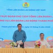 Thường trực Tổng Liên đoàn Lao động Việt Nam làm việc tại TP.HCM