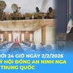 Tin Thế giới 24 Giờ ngày 2/2/2026 | Thư ký Hội đồng An ninh Liên bang Nga thăm Trung Quốc