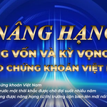LongFORM: Nâng hạng - Dòng vốn và kỳ vọng mới cho chứng khoán Việt Nam