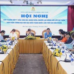 Công đoàn và người lao động góp phần xây dựng văn kiện đại hội XIV của Đảng