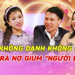 Vợ chồng son: Trả nợ cho “người dưng” rồi nên duyên sau 9 năm sóng gió