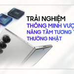 Galaxy Z Series: Trải nghiệm thông minh vượt trội, nâng tầm tương tác thường nhật