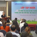 Tập huấn về công tác bảo vệ môi trường trong lĩnh vực văn hóa, thể thao và du lịch năm 2025 tại TP.HCM