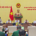 Ủy ban Thường vụ Quốc hội xem xét nhiều nội dung quan trọng