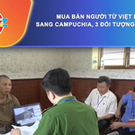 Mua bán người từ Việt Nam sang Campuchia, 3 đối tượng bị khởi tố