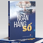 Sách mới "Ngân hàng số": Giải mã ngành ngân hàng qua góc nhìn thực tiễn