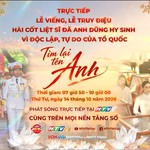 TRỰC TIẾP LỄ VIẾNG, LỄ TRUY ĐIỆU HÀI CỐT LIỆT SĨ ĐÃ ANH DŨNG HY SINH VÌ ĐỘC LẬP, TỰ DO CỦA TỔ QUỐC VIỆT NAM XÃ HỘI CHỦ NGHĨA