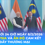 Tin Thế giới 24 Giờ ngày 8/2/2026 | Malaysia và Ấn Độ cam kết thúc đẩy thương mại