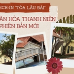 Check-in "tòa lâu đài" Nhà Văn hóa Thanh niên phiên bản mới: góc nào cũng thành ảnh đẹp
