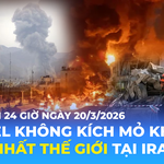Tin Thế giới 24 Giờ ngày 19/3/2026 | Israel không kích mỏ khí đốt lớn nhất thế giới tại Iran