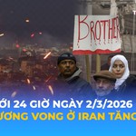 Tin Thế giới 24 Giờ ngày 2/3/2026 | Số thương vong ở Iran tăng mạnh