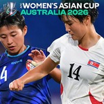 Xác định 6 đại diện Châu Á góp mặt ở World Cup nữ 2027