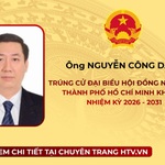 Ông Nguyễn Công Danh trúng cử Đại biểu Hội đồng nhân dân TP. Hồ Chí Minh Khóa XI nhiệm kỳ 2026 - 2031