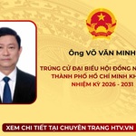 Ông Võ Văn Minh trúng cử Đại biểu Hội đồng nhân dân TP. Hồ Chí Minh Khóa XI nhiệm kỳ 2026 - 2031