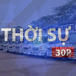 Thời sự 30p chiều: Tập trung kiểm tra doanh nghiệp vận tải tăng giá mạnh