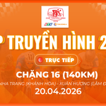 Link xem trực tiếp Cúp Truyền hình 2026 | Chặng 16: Nha Trang (Khánh Hoà) - Xuân Hương (Lâm Đồng) 140km (20/4)