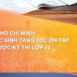 TP. Hồ Chí Minh học sinh tăng tốc ôn tập trước kỳ thi lớp 10