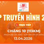 LIVE Chặng 10: Phú Xuân đi Sơn Trà - 113km | Cúp Truyền hình 2026