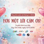 Thay lời muốn nói tháng 4/2026: Hơn một lời cám ơn