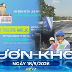 Vươn khơi - Ngày 18/5/2026 | Bộ Công Thương ban hành kế hoạch tăng cường tiết kiệm điện