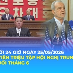 Tin Thế giới 24 Giờ ngày 25/5/2026 | Triều Tiên triệu tập Hội nghị Trung ương vào cuối tháng 6