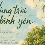 Thay lời muốn nói tháng 5: Tìm về "Vùng trời bình yên"