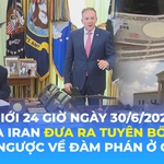 Tin Thế giới 24 Giờ ngày 30/6/2026 | Mỹ và Iran đưa ra tuyên bố trái ngược về đàm phán ở Qatar