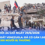 Tin Thế giới 24 Giờ ngày 29/6/2026 | Động đất Venezuela: Đã có gần 1.500 người chết, hơn 3.100 người bị thương