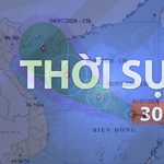 Thời sự 30p chiều (3/7/2026): Cập nhật tin Bão số 1