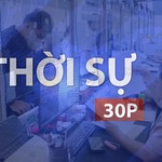 Thời sự 30P sáng (10/9/2026): Đề xuất cấp xã có 5 tổ chức hành chính