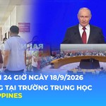 Tin Thế giới 24 Giờ ngày 18/9/2026 | Nổ súng tại trường trung học ở Philippines