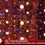 Anh: "Vùng đất Dopamine" - Không gian tương tác nhân ngày Valentine
