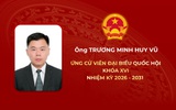 Tóm tắt tiểu sử ông Trương Minh Huy Vũ ứng cử Đại biểu Quốc hội Khóa XVI