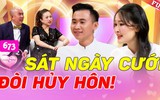 Vợ chồng son: Sát ngày cười còn đòi huỷ hôn