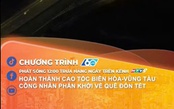 60 Giây ngày 10/2/2026 | Hoàn thành cao tốc Biên Hòa - Vũng Tàu, công nhân phấn khởi về quê đón Tết